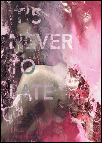It's never to late | INDRAMMET BILLEDE Indrammet billede MF 30x40 Sort