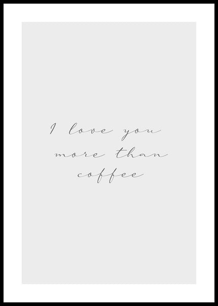More than coffee | INDRAMMET BILLEDE Indrammet billede MF 30x40 Sort
