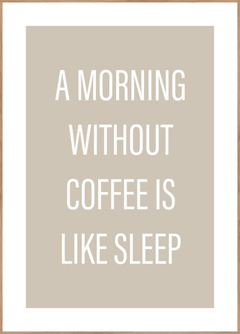 Without coffee | INDRAMMET BILLEDE Indrammet billede MF 30x40 Egeramme